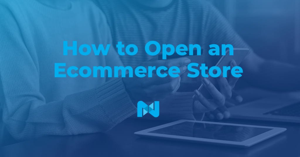 How To Open an Ecommerce Store in 13 Steps | StoreBuilder | Nexcess