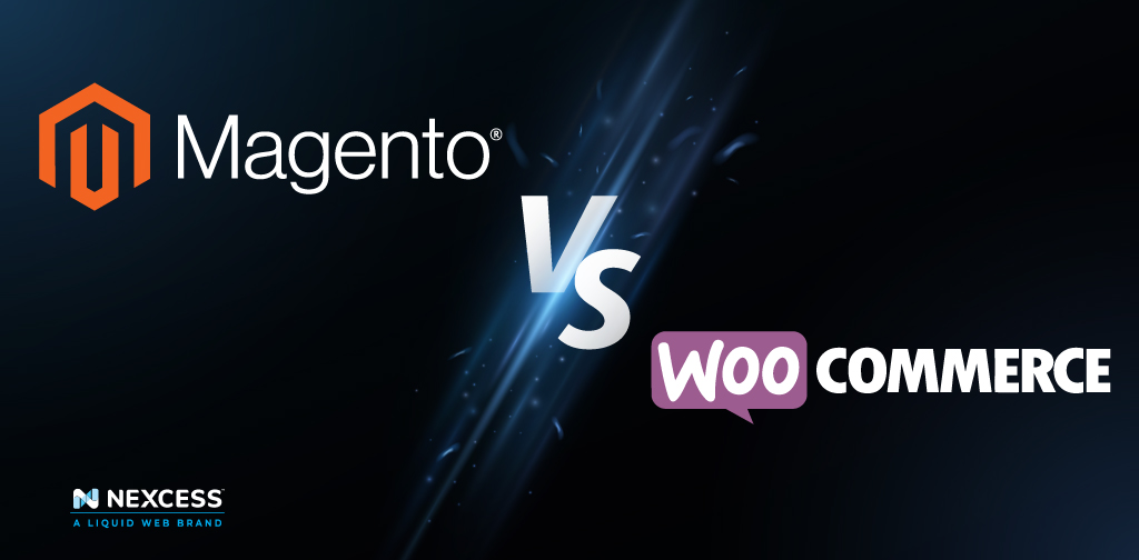 WooCommerce vs. Magento: How to Choose the Best Platform | Nexcess